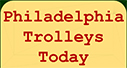 Philadelphia Trolleys Today